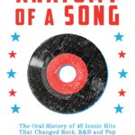 Anatomy of a Song: An Oral History of 45 Songs That Changed Rock, R&B, and Pop