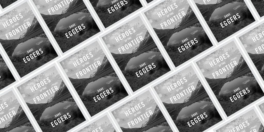 Heroes of the Frontier by Dave Eggers banner photo