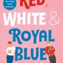 Red, White & Royal Blue: A Novel