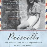 Priscilla: The Hidden Life of an Englishwoman in Wartime France