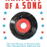 Anatomy of a Song: An Oral History of 45 Songs That Changed Rock, R&B, and Pop