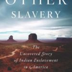 The Other Slavery: The Uncovered Story of Indian Slavery in America