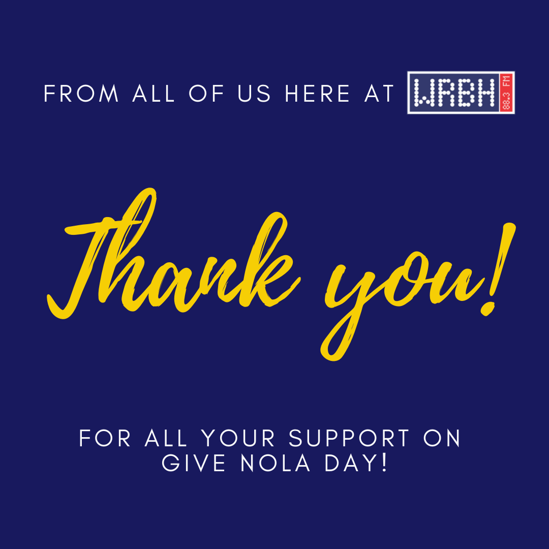 A graphic with a navy blue background and white and yellow text. The top text reads, "From all of us here at", followed by a logo with the text "WRBH" in a blocky white font on a red background. The center text reads, "Thank you!" in large yellow script. The bottom text reads, "For all your support on Give Nola Day!.