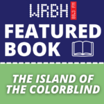 “THE ISLAND OF THE COLORBLIND” written by Oliver Sacks