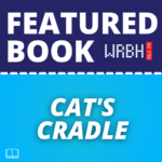 “Cat’s Cradle” written by Kurt Vonnegut