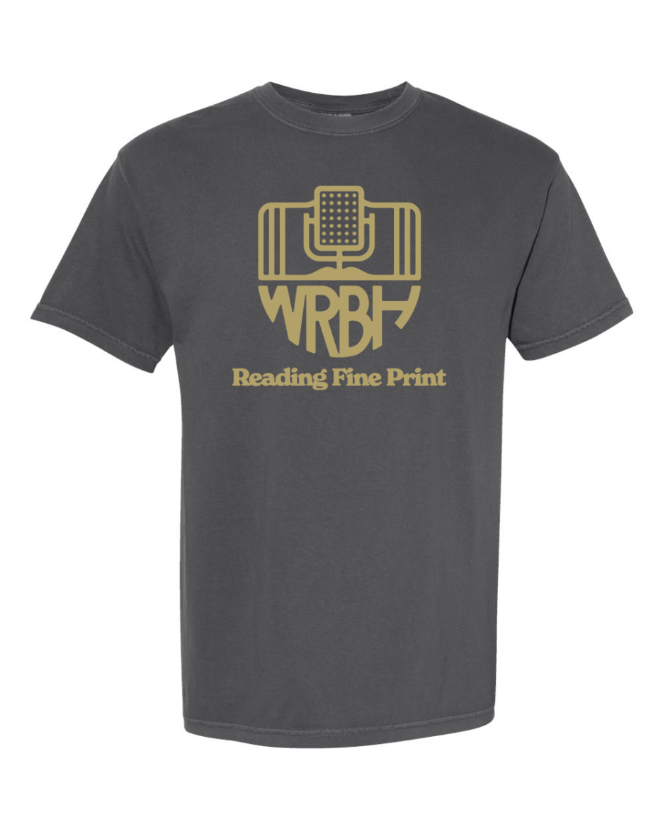 A charcoal gray T-shirt with a gold WRBH logo. The logo consists of a stylized microphone and the text "WRBH" below it in a bold font. Underneath the logo, the tagline reads, "Reading Fine Print."