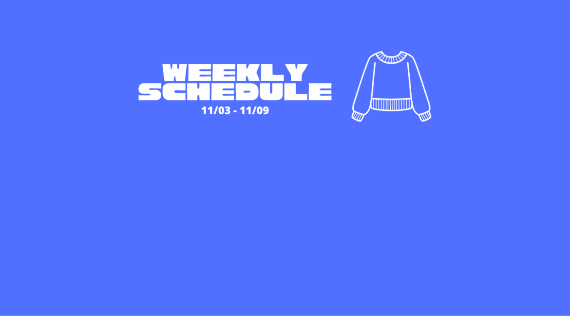 Weekly Schedule for 11/03 – 11/09