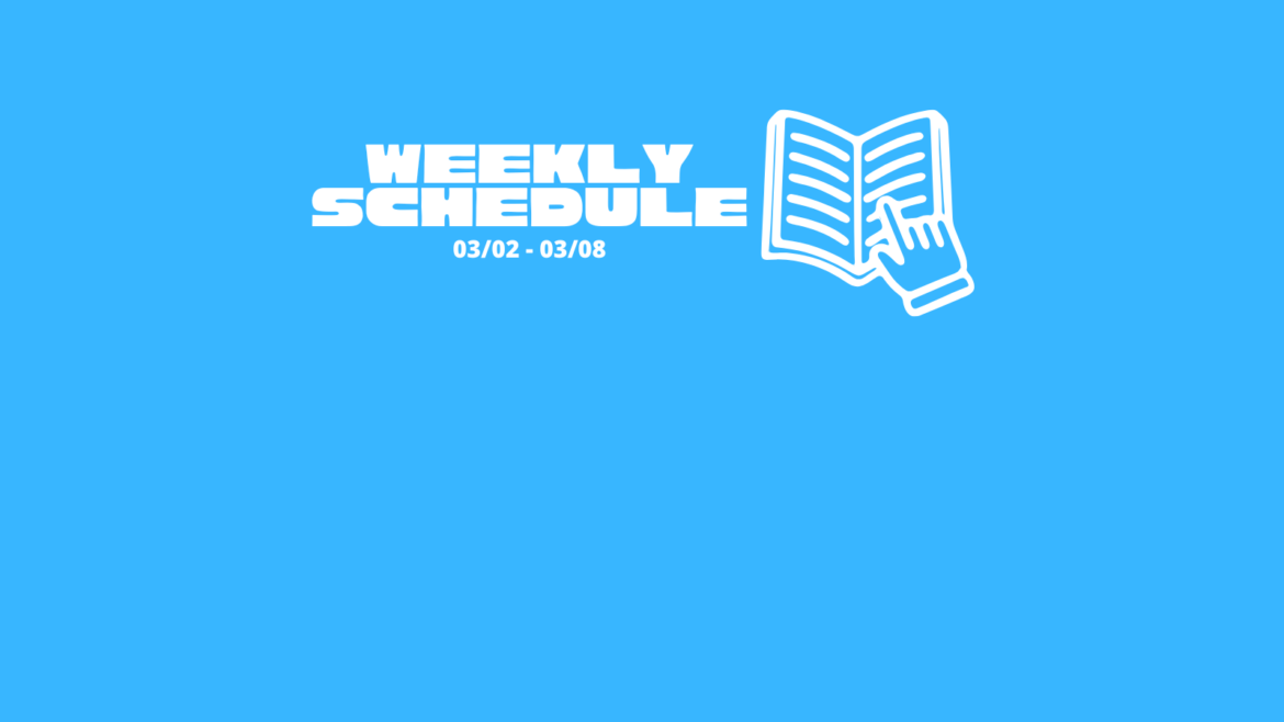 Weekly Schedule for 03/02 – 03/08