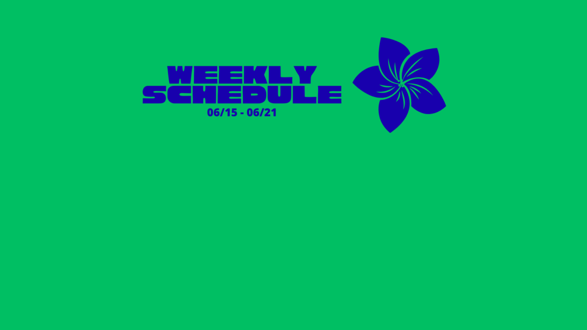 Weekly Schedule for 06/15 – 06/21
