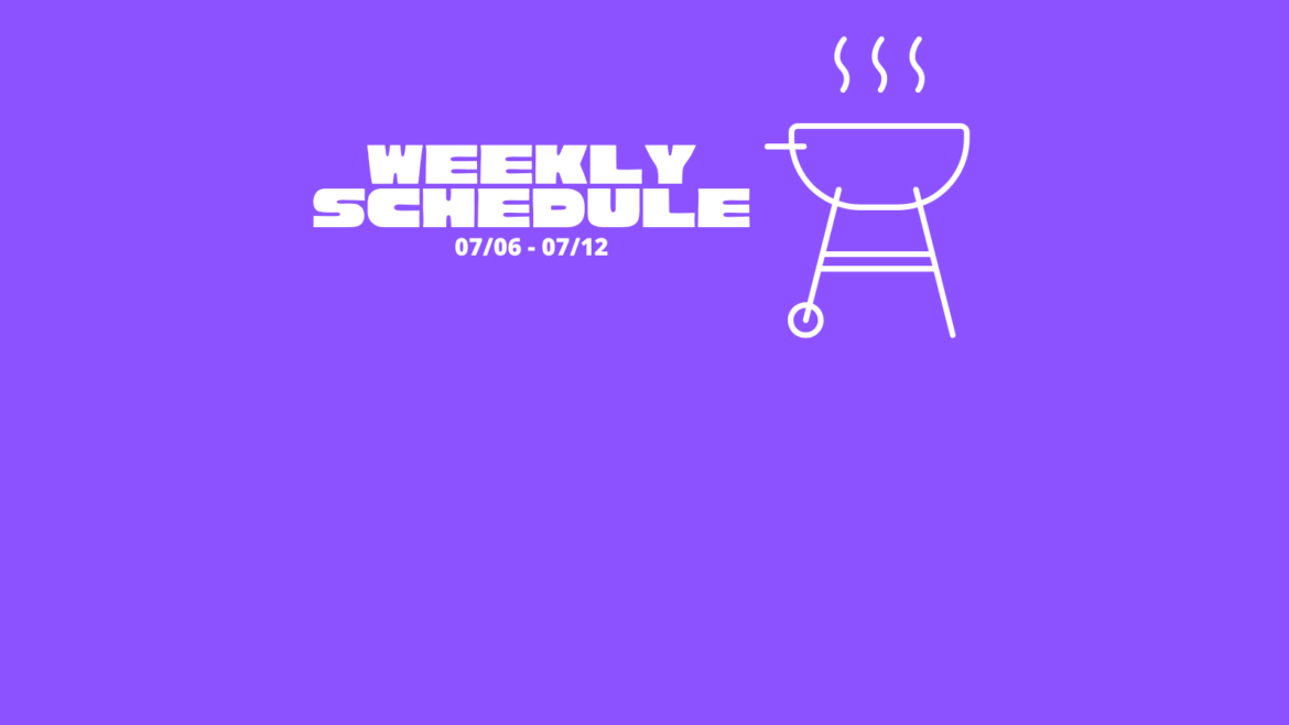 Weekly Schedule for 07/06 – 07/12