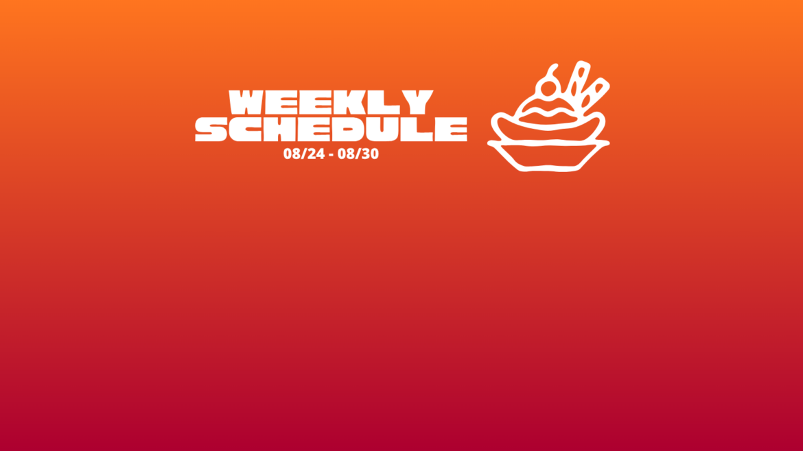 Weekly Schedule for 08/24 – 08/30