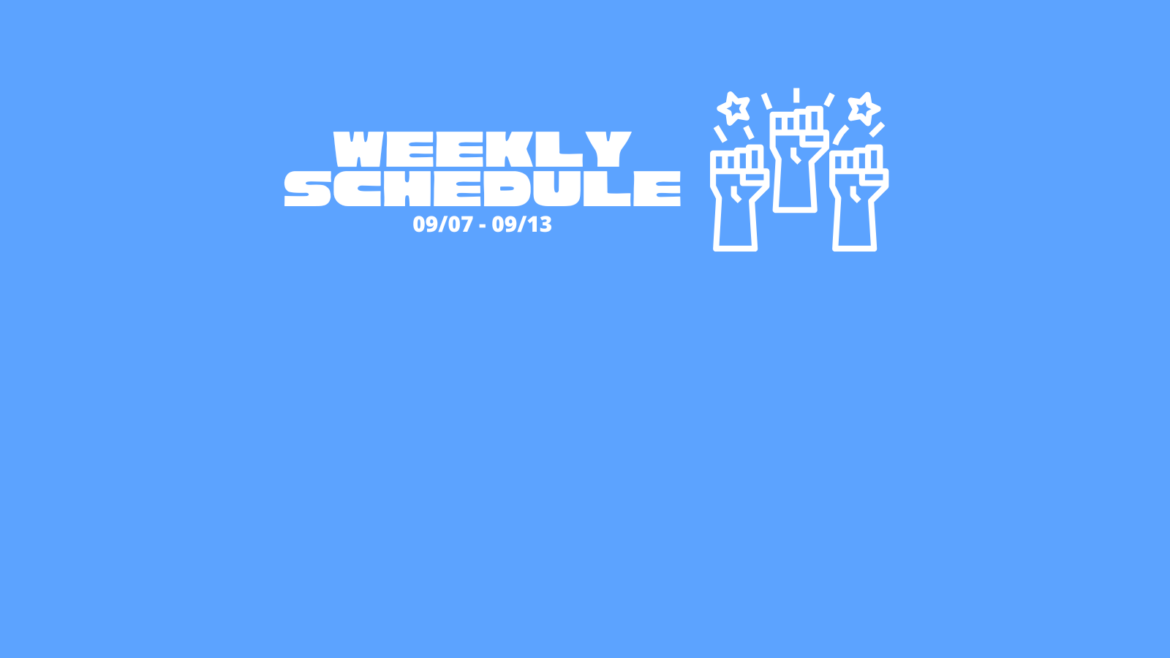 Weekly Schedule for 09/07- 09/13